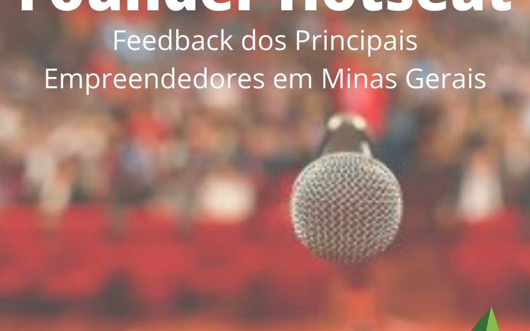Founder Hotseat: Feedback dos Principais Empreendedores em Minas Gerais